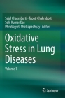 Oxidative Stress in Lung Diseases: Volume 1 By Sajal Chakraborti (Editor), Tapati Chakraborti (Editor), Salil Kumar Das (Editor) Cover Image