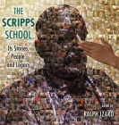 The Scripps School: Its Stories, People, and Legacy By Ralph Izard (Editor) Cover Image