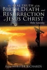 The REAL TRUTH of the BIRTH, DEATH and RESURRECTION of JESUS CHRIST: Palm Saturday Cover Image