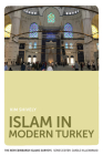 Islam in Modern Turkey (New Edinburgh Islamic Surveys) By Kim Shively Cover Image