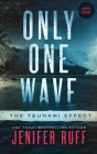 Only One Wave: The Tsunami Effect By Jenifer Ruff Cover Image