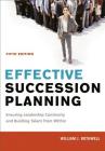 Effective Succession Planning: Ensuring Leadership Continuity and Building Talent from Within By William Rothwell Cover Image