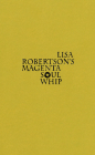 Lisa Robertson's Magenta Soul Whip By Lisa Robertson Cover Image