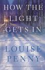 How the Light Gets in (Chief Inspector Gamache Novel #9) By Louise Penny Cover Image
