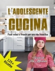 L'Adolescente Cucina: Pasti veloci e freschi per una vita frenetica Cover Image