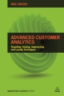 Advanced Customer Analytics: Targeting, Valuing, Segmenting and Loyalty Techniques (Marketing Science) Cover Image