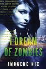 I Dream Of Zombies: Zombiology By Imogene Nix Cover Image