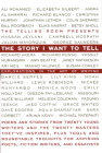 The Story I Want To Tell: Explorations in the Art of Writing By The Telling Room (Editor), Elizabeth Gilbert (Contributions by), Richard Blanco (Contributions by), Jonathan Lethem (Contributions by), Bill Roorbach (Contributions by), Richard Russo (Contributions by), Ann Beattie (Contributions by), Lily King (Contributions by), Monica Wood (Contributions by), Dave Eggers (Contributions by) Cover Image