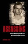 Assassins: Cold-Blooded and Pre-Meditated Killings That Shook the World By Charlotte Greig Cover Image