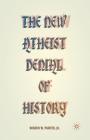 The New Atheist Denial of History By B. Painter Cover Image