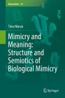 Mimicry and Meaning: Structure and Semiotics of Biological Mimicry (Biosemiotics #16) Cover Image