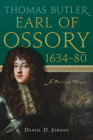 Thomas Butler, earl of Ossory, 1634-80: A Privileged Witness Cover Image