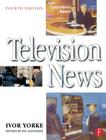 Television News By Ivor Yorke, Ray Alexander (Editor) Cover Image