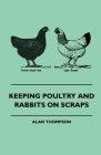 Keeping Poultry and Rabbits on Scraps Cover Image