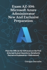 Exam AZ-104: Microsoft Azure Administrator New And Exclusive Preparation: Pass the Official AZ-104 exam on the First Attempt (Lates By Georgio Daccache Cover Image