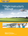 The Flight Instructor's Manual: Ebundle [With eBook] By William K. Kershner, William C. Kershner (Editor) Cover Image