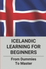 Icelandic Learning For Beginners: From Dummies To Master: How To Learn Icelandic Quickly By Jamie Birak Cover Image