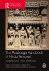 The Routledge Handbook of Hindu Temples: Materiality, Social History and Practice By Himanshu Prabha Ray (Editor), Salila Kulshreshtha (Editor), Uthara Suvrathan (Editor) Cover Image