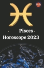 Pisces Horoscope 2023 By Rubi Astrologa Cover Image