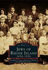 Jews of Rhode Island: 1658-1958 (Images of America) By Geraldine S. Foster, Eleanor F. Horvitz, Jusith Weiss Cohen Cover Image