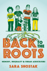 Back to the Roots: Memory, Inequality, and Urban Agriculture (Nature, Society, and Culture) By Sara Shostak Cover Image