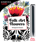 Scratch & Create Folk Art Flowers: 20 Original Art Postcards By Maya Hanisch Cover Image