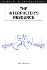 The Interpreter's Resource (Topics in Translation #19) By Mary Phelan Cover Image