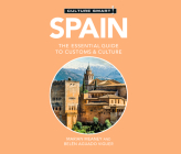 Spain - Culture Smart!: The Essential Guide to Customs & Culture (Culture Smart! The Essential Guide to Customs & Culture) By Belen Aguado Viguer, Marian Meaney, Charles Armstrong (Read by) Cover Image