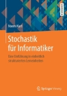 Stochastik Für Informatiker: Eine Einführung in Einheitlich Strukturierten Lerneinheiten By Noemi Kurt Cover Image