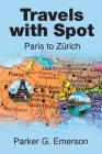 Travels with Spot: Paris to Zürich Cover Image