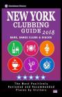 New York Clubbing Guide 2018: The Best Places for Dancing in New York Recommended for Tourists - Nightclubs Guide 2018 By William K. Abrams Cover Image