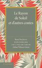 Le Rayon de Soleil Et D'Autres Contes: With Exercises and a Vocabulary By Rene Boylesve, Arthur Wilson-Green (Editor) Cover Image