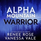 Warrior: A Navy Seal Mountain Man Romance By Renee Rose, Vanessa Vale, Kylie Stewart (Read by) Cover Image
