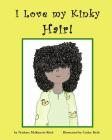 I Love my Kinky Hair By Carlee Reid (Illustrator), Nadene McKenzie-Reid Cover Image