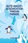 Gute-Nacht-Geschichten: Pinguin Parade: Kinderbuch, Gute-Nacht-Geschichten, Kinderbuch mit Tieren Cover Image