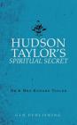 Hudson Taylor's Spiritual Secret By And Howard Taylor Cover Image