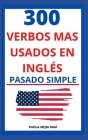 300 Verbos Más Usados: En Inglés En Pasado Simple By Paola Mejia Ram Cover Image