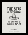 The Star of the Telegram: The Cartoons of Harold Maples Cover Image