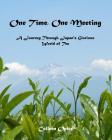 One Time, One Meeting: A Journey Through Japan's Glorious World of Tea By Colleen Opitz Cover Image