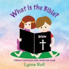 What is the Bible?: Children's Interactive Bible Application Guide By Lynne Nofi Cover Image