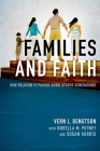 Families and Faith: How Religion Is Passed Down Across Generations By Vern L. Bengtson, Norella M. Putney (With), Susan Harris (With) Cover Image
