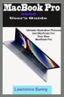 MacBooK Pro 2020 User's Guide: A Simple To Understand Manual With Illustrative Pictures And Shortcuts To Aid Your Knowledge In Mastering The New Devi Cover Image