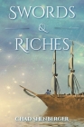 Swords & Riches By Chad Shenberger Cover Image