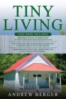 Tiny Living: 3 in 1- Beginner's Guide+ Effective Tips and Techniques+ Simple and effective Tiny Living Concepts for you and your Fa Cover Image