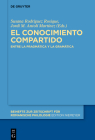 El Conocimiento Compartido: Entre La Pragmática Y La Gramática By Susana Rodriguez Rosique (Editor), Jordi M. Antolí Martínez (Editor) Cover Image