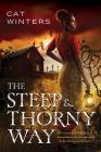 The Steep and Thorny Way By Cat Winters Cover Image