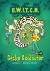 Gecko Gladiator (S.W.I.T.C.H. #12) By Ali Sparkes, Ross Collins (Illustrator) Cover Image