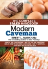 Modern Caveman: The Complete Paleo Lifestyle Handbook By Brett L. Markham Cover Image