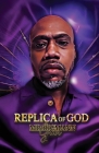 Replica of God By Dominque Lambright (Editor), Mr Bigmann Grier Cover Image