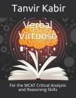 Verbal Virtuoso: For the MCAT Critical Analysis and Reasoning Skills By Tanvir Fayaz Kabir Cover Image